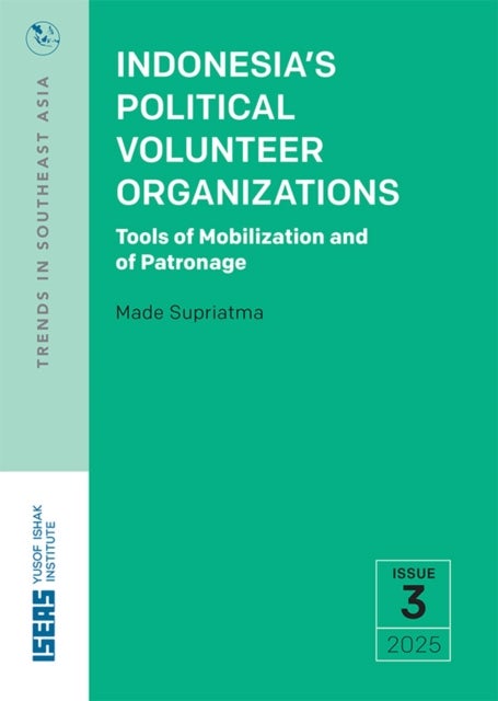 Indonesia’s Political Volunteer Organizations - Tools of Mobilization and of Patronage