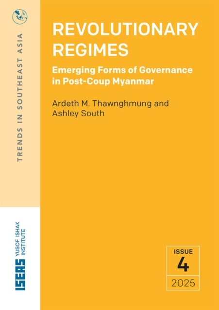 Revolutionary Regimes - Emerging Forms of Governance in Post-Coup Myanmar