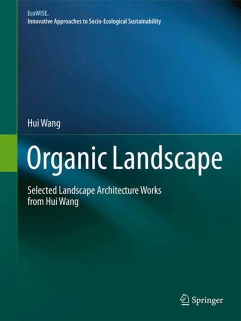 Organic Landscape - Selected Landscape Architecture Works from Hui Wang