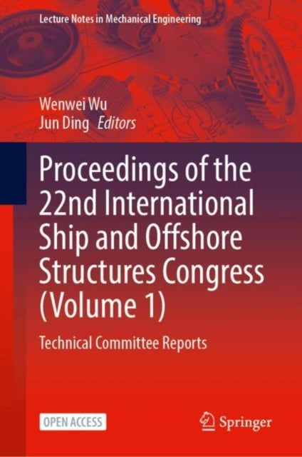 Proceedings of the 22nd International Ship and Offshore Structures Congress (Volume 1) - Technical Committee Reports