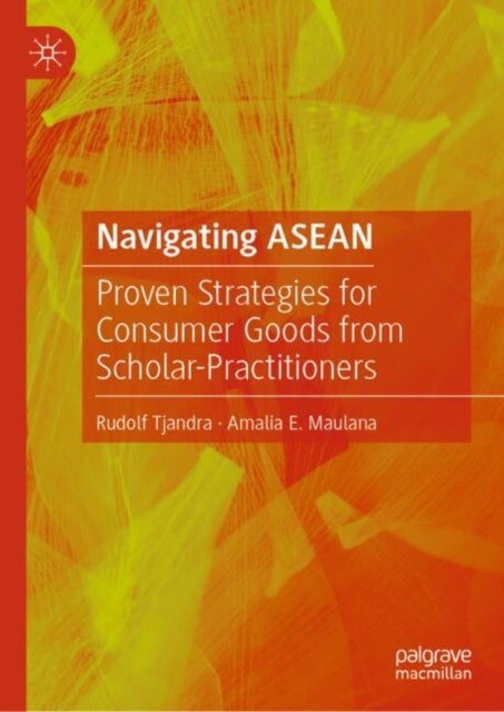 Navigating ASEAN - Proven Strategies for Consumer Goods from Scholar-Practitioners