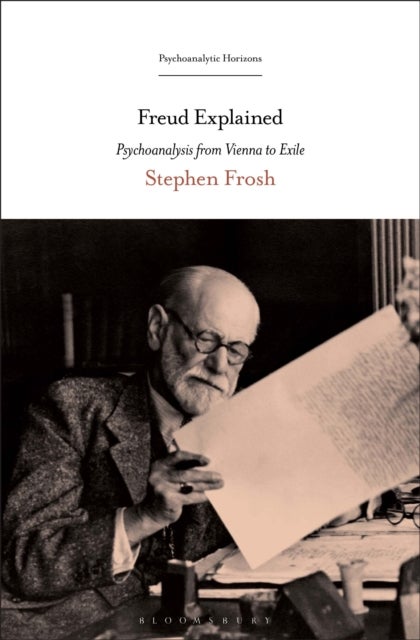 Freud Explained - Psychoanalysis from Vienna to Exile