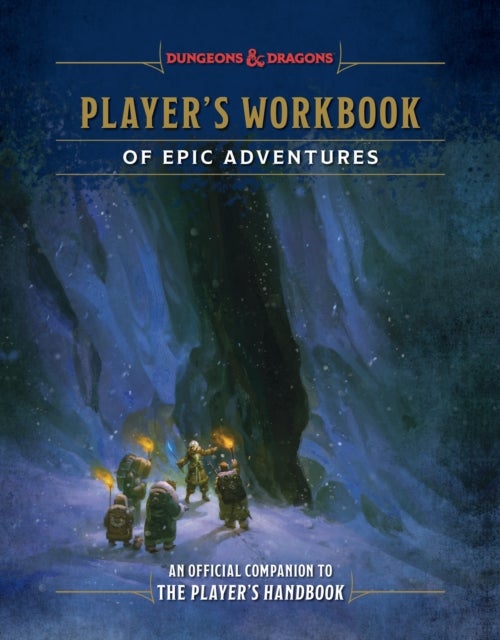 Player's Workbook of Epic Adventures (Dungeons & Dragons) - An Official Companion to the Player's Handbook