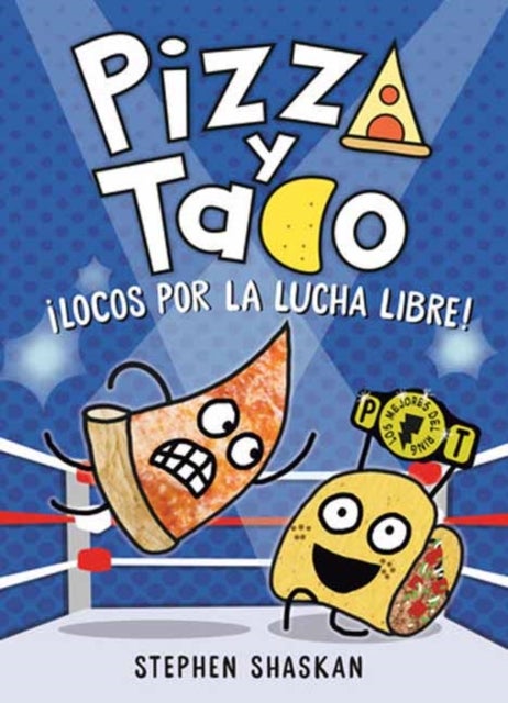 Pizza y Taco: ¡Locos por la lucha libre! - (A Graphic Novel)