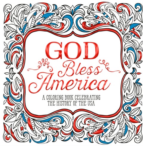 God Bless America - A Coloring Book Celebrating the History of the USA