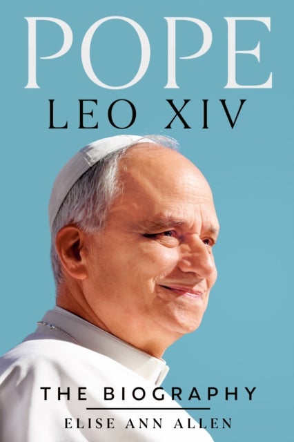 Pope Leo XIV - The Biography