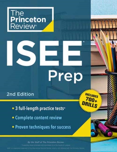 Princeton Review ISEE Prep, 2nd Edition - 3 Practice Tests + Review & Techniques + Drills