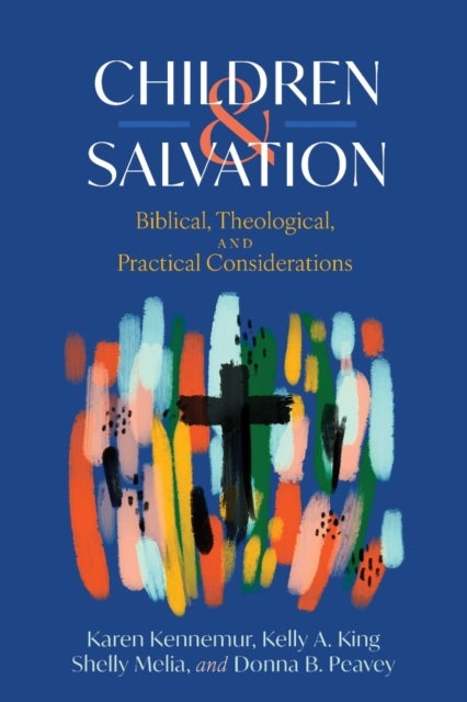 Children and Salvation - Biblical, Theological, and Practical Considerations