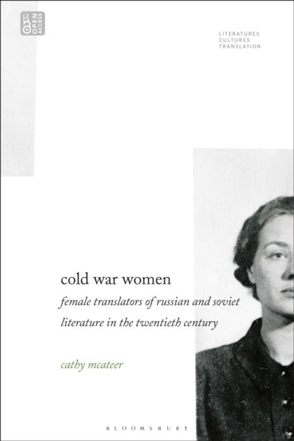 Cold War Women - Female Translators of Russian and Soviet Literature in the Twentieth Century
