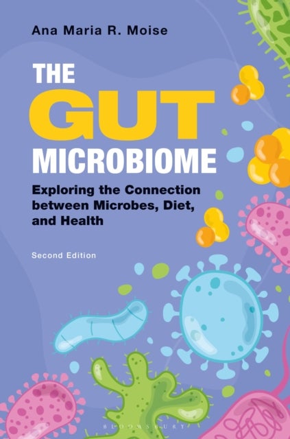 The Gut Microbiome - Exploring the Connection between Microbes, Diet, and Health
