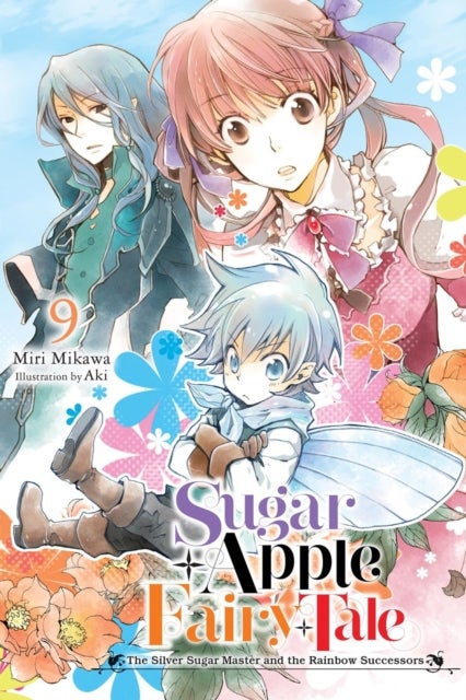 Sugar Apple Fairy Tale, Vol. 9 (light novel) - The Silver Sugar Master and the Rainbow Successors