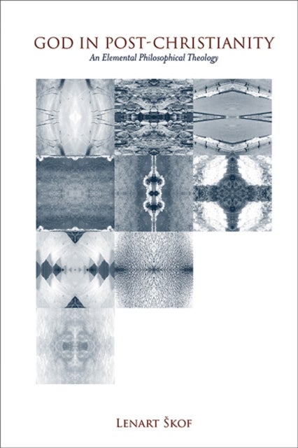 God in Post-Christianity - An Elemental Philosophical Theology