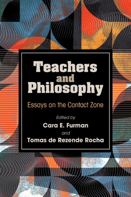 Teachers and Philosophy - Essays on the Contact Zone