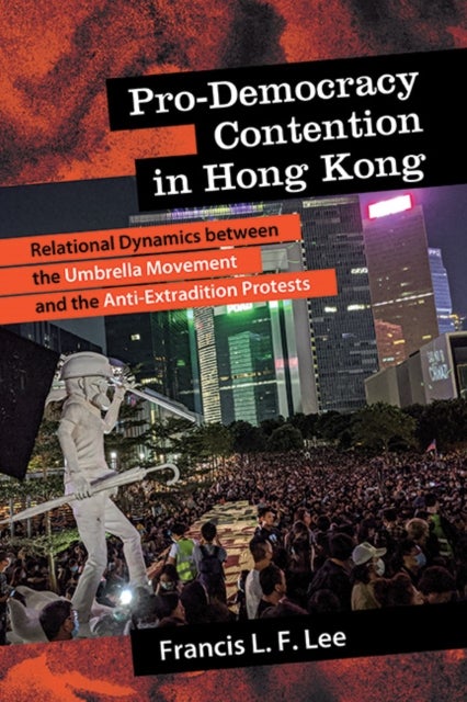 Pro-Democracy Contention in Hong Kong - Relational Dynamics between the Umbrella Movement and the Anti-Extradition Protests