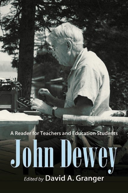 John Dewey - A Reader for Teachers and Education Students
