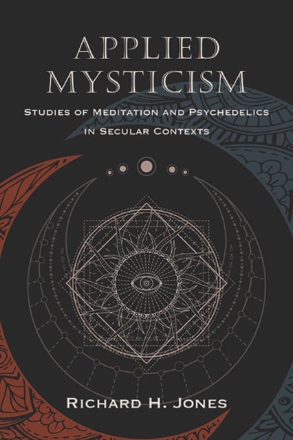 Applied Mysticism - Studies of Meditation and Psychedelics in Secular Contexts