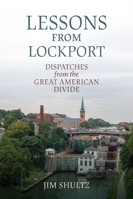 Lessons from Lockport - Dispatches from the Great American Divide
