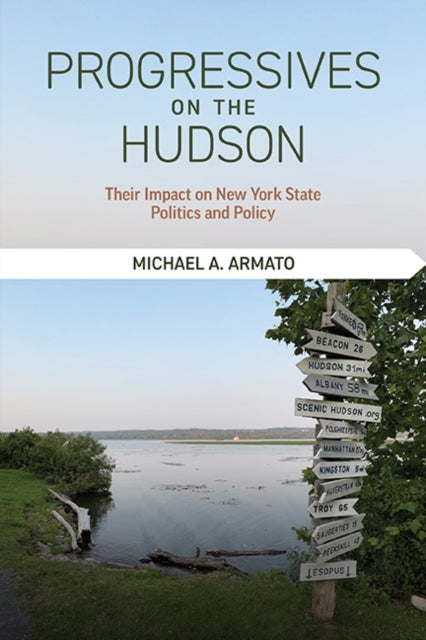 Progressives on the Hudson - Their Impact on New York State Politics and Policy