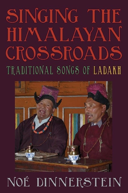 Singing the Himalayan Crossroads - Traditional Songs of Ladakh