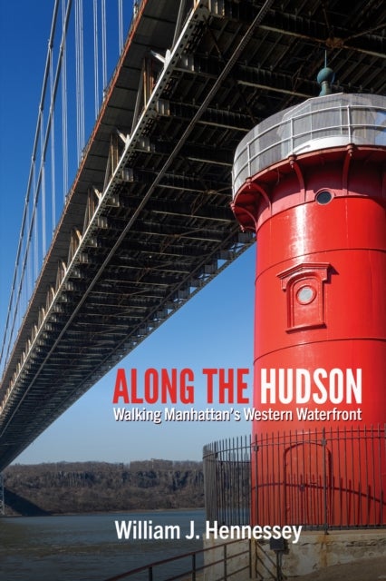Along the Hudson - Walking Manhattan’s Western Waterfront