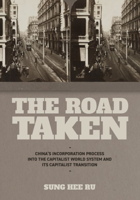 The Road Taken - China’s Incorporation Process into the Capitalist World System and Its Capitalist Transition
