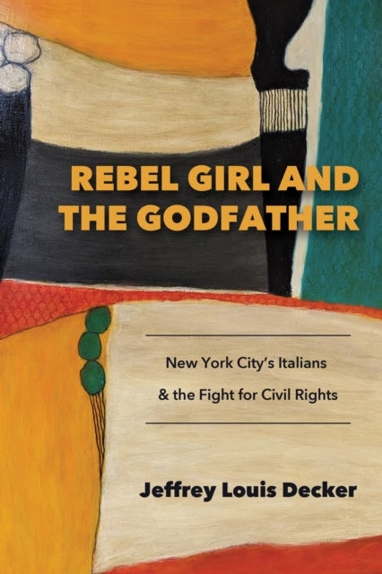 Rebel Girl and the Godfather - New York City’s Italians and the Fight for Civil Rights