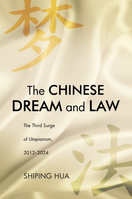 The Chinese Dream and Law - The Third Surge of Utopianism, 2012–2024