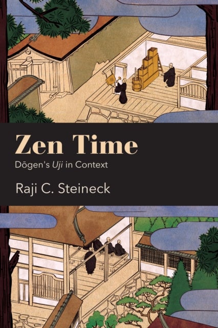 Zen Time - Dogen's Uji in Context