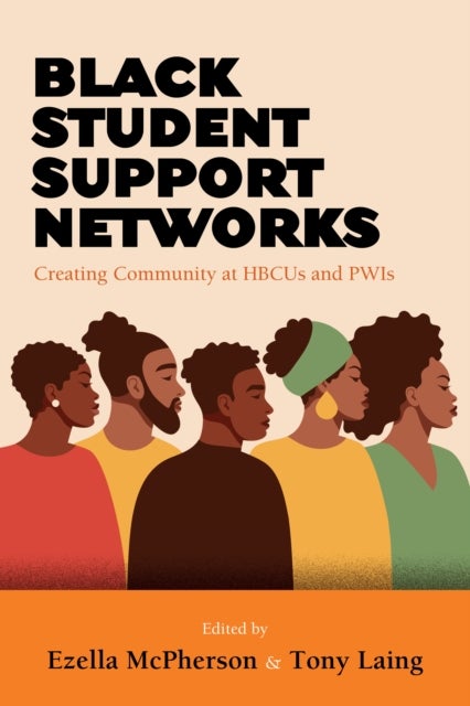 Black Student Support Networks - Creating Community at HBCUs and PWIs