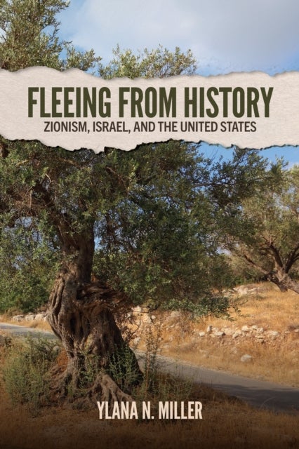 Fleeing from History - Zionism, Israel, and the United States