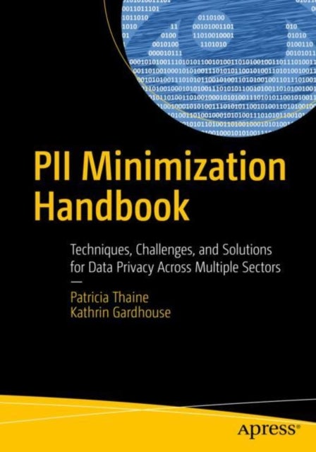 PII Minimization Handbook - Techniques, Challenges, and Solutions for Data Privacy Across Multiple Sectors