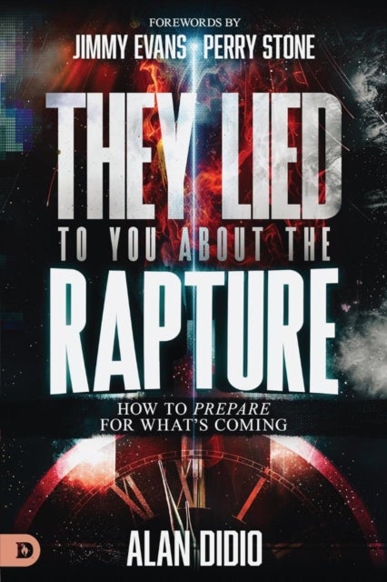 They Lied to You about the Rapture - How to Prepare for What's Coming