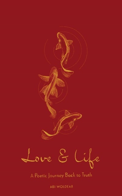 Love & Life - A Poetic Journey Back to Truth
