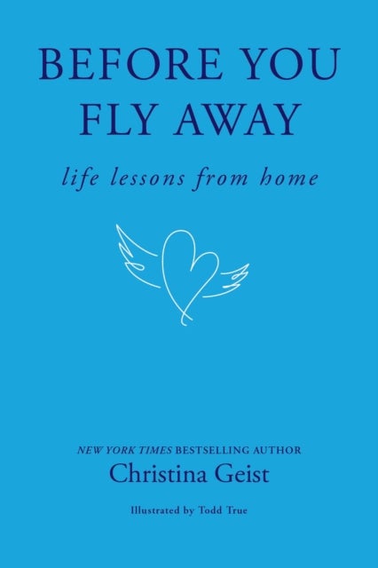Before You Fly Away - Life Lessons from Home
