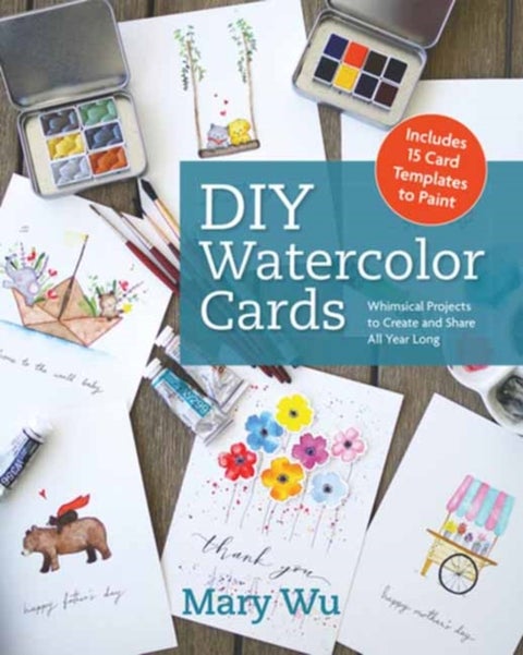 DIY Watercolor Cards - Whimsical Projects to Create and Share All Year Long
