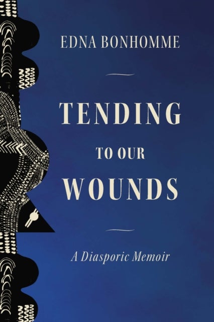 Tending to Our Wounds - A Diasporic Memoir