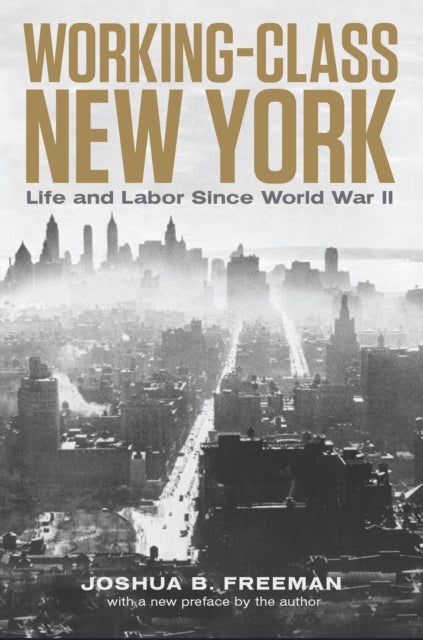 Working-Class New York - Life and Labor Since World War II