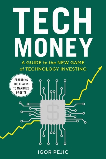 Tech Money - A Guide to the New Game of Technology Investing
