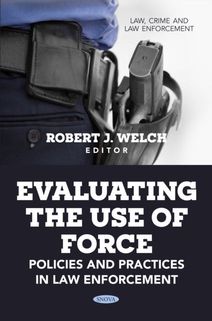 Evaluating the Use of Force: Policies and Practices in Law Enforcement