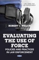 Evaluating the Use of Force: Policies and Practices in Law Enforcement