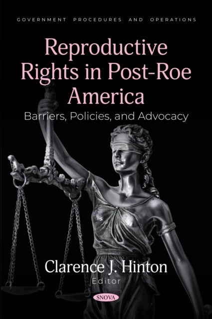 Reproductive Rights in Post-Roe America: Barriers, Policies, and Advocacy