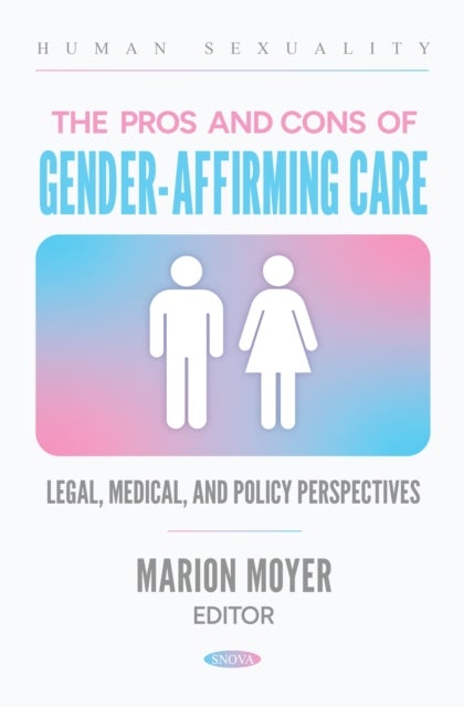 The Pros and Cons of Gender-Affirming Care: Legal, Medical, and Policy Perspectives