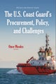 The U.S. Coast Guard’s Procurement, Policy, and Challenges