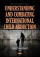 Understanding and Combating International Child Abduction