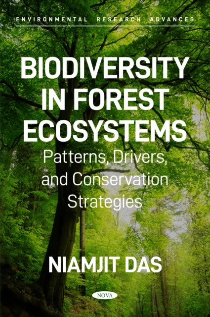 Biodiversity in Forest Ecosystems: Patterns, Drivers, and Conservation Strategies