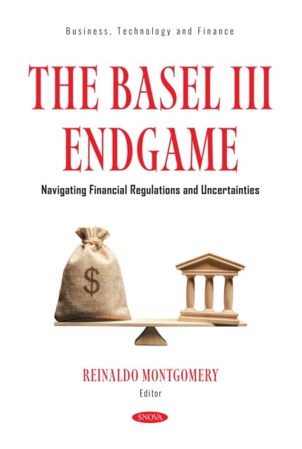 The Basel III Endgame: Navigating Financial Regulations and Uncertainties