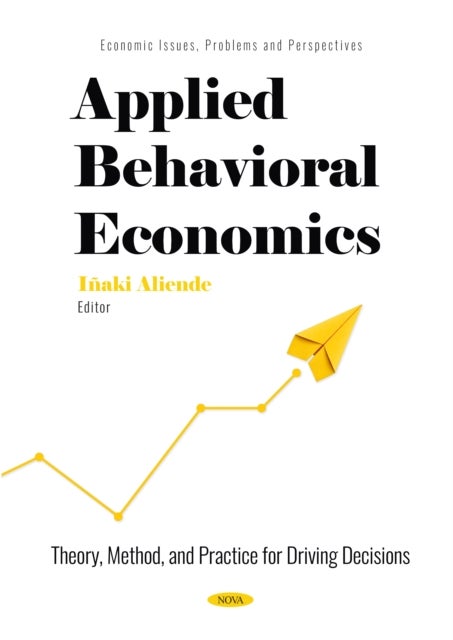 Applied Behavioral Economics: Theory, Method, and Practice for Driving Decisions