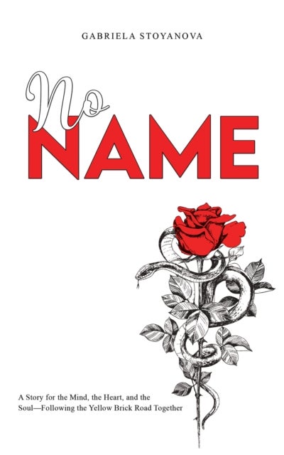 No Name - A Story for the Mind, the Heart, and the Soul—Following the Yellow Brick Road Together