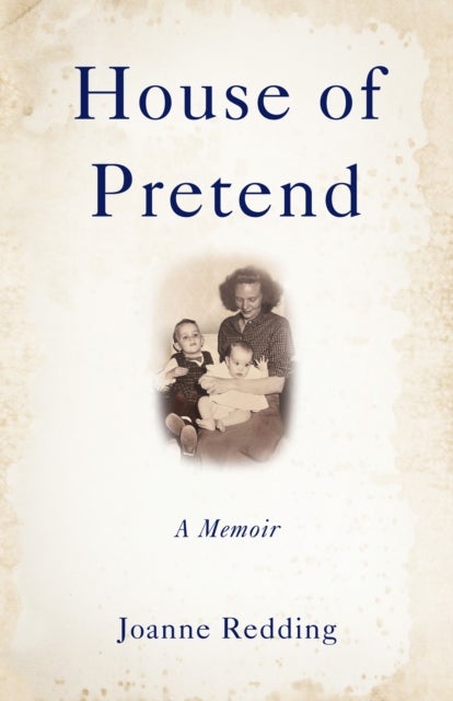House of Pretend - A Memoir