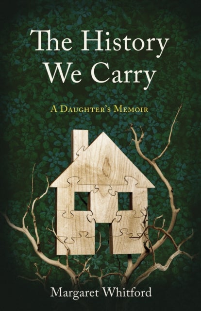 The History We Carry - A Daughter's Memoir